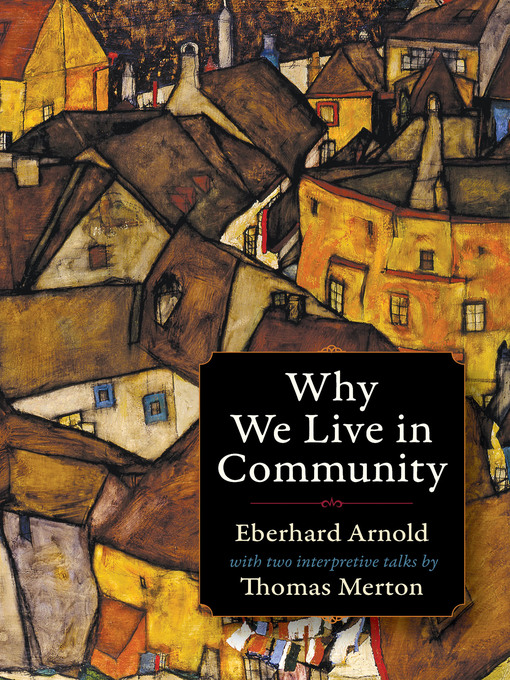 Title details for Why We Live in Community by Eberhard Arnold - Wait list